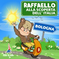 Raffaello alla scoperta dell'Italia. Bologna