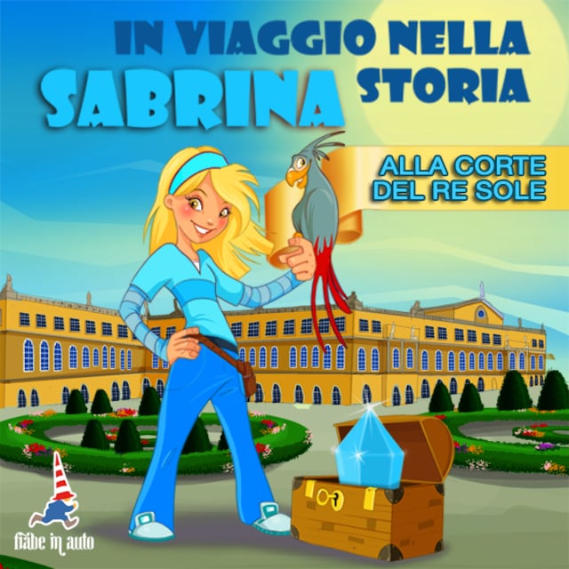 Book cover for Sabrina in viaggio nella storia. Alla corte del Re Sole