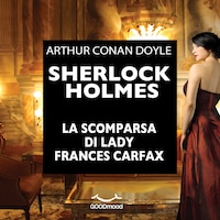 Sherlock Holmes. La scomparsa di Lady Frances Carfax