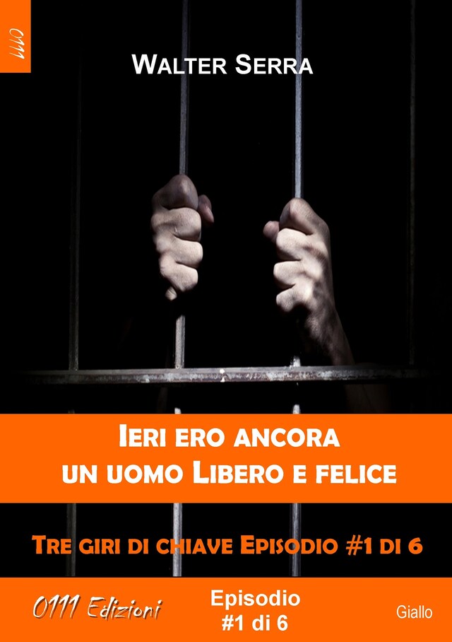 Buchcover für Ieri ero ancora un uomo libero e felice - Tre giri di chiave ep. #1 di 6