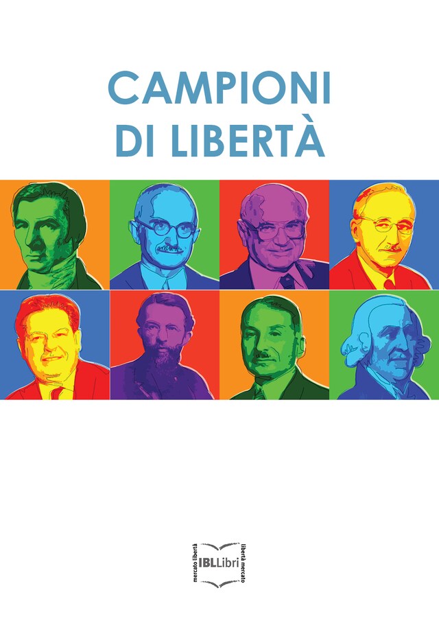 Kirjankansi teokselle Campioni di libertà. Adam Smith, Frédéric Bastiat, Carl Menger, Luigi Einaudi, Ludwig von Mises, Friedrich A. von Hayek, Milton Friedman, Bruno Leoni