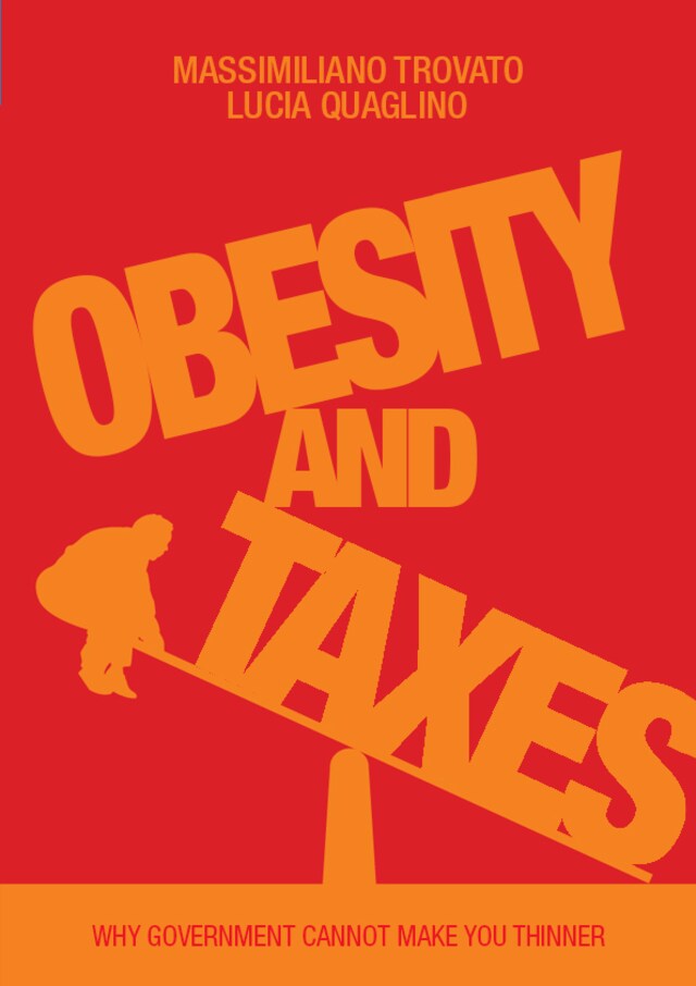 Book cover for Obesity and Taxes. Why Government Cannot Make You Thinner