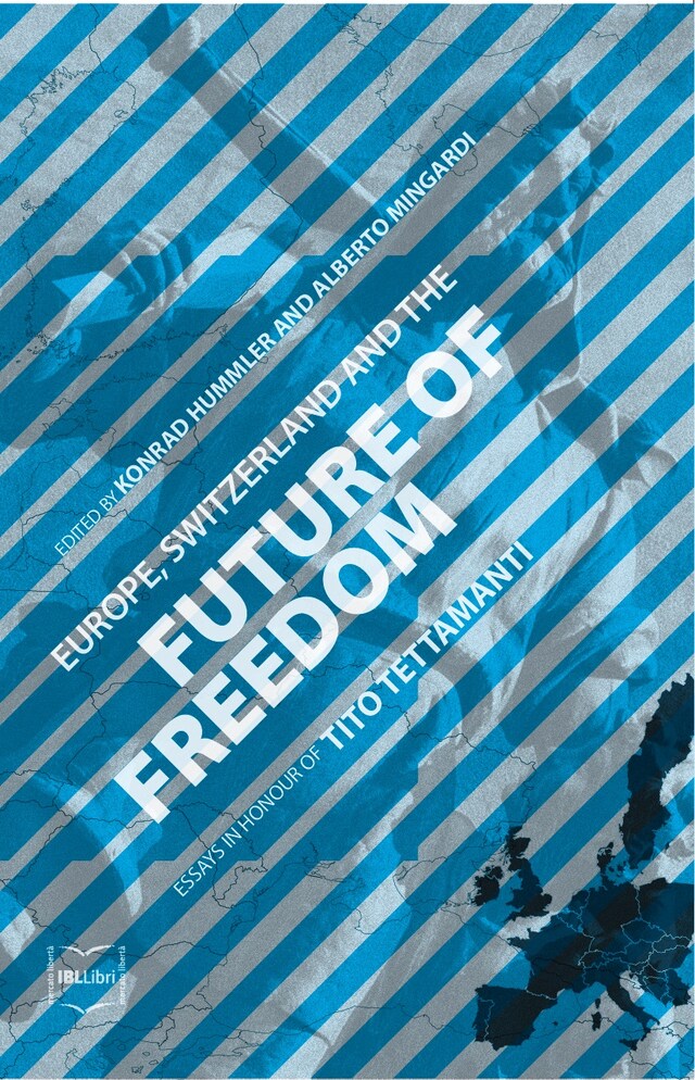 Buchcover für Europe, Switzerland and the Future of Freedom: Essays in Honour of Tito Tettamanti