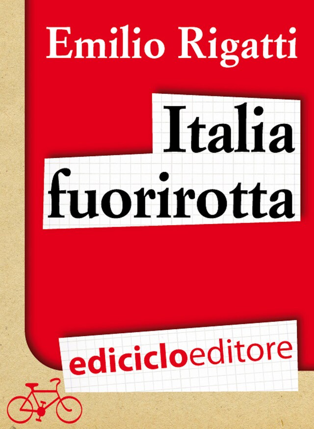 Kirjankansi teokselle Italia fuorirotta. Viaggio a pedali attraverso la Penisola del tesoro