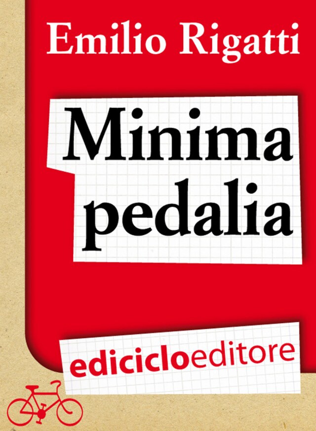 Portada de libro para Minima pedalia. Viaggi quotidiani su due ruote e manuale di diserzione automobilistica