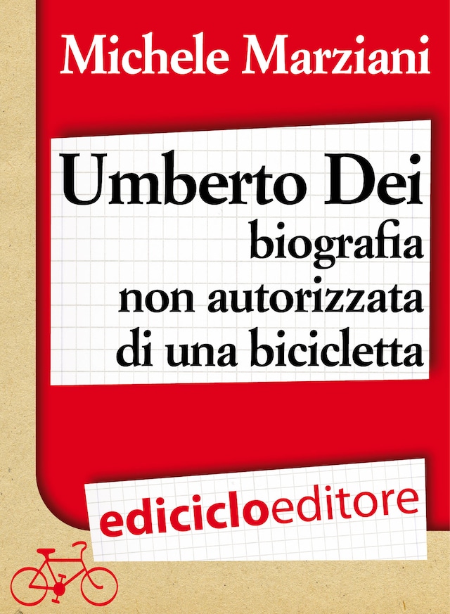 Okładka książki dla Umberto Dei, biografia non autorizzata di una bicicletta