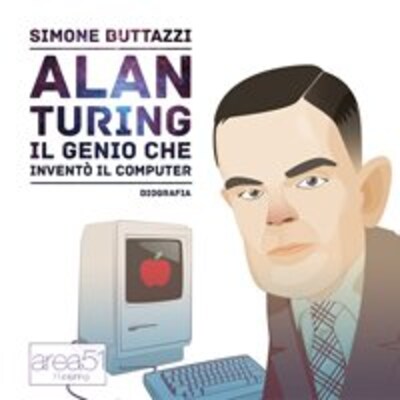 Alan Turing. L'uomo che inventò il computer
