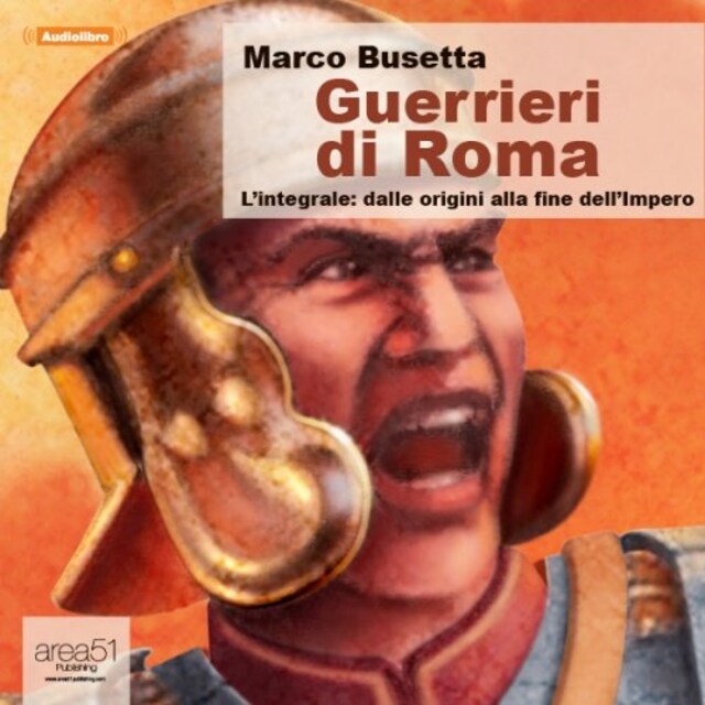 Book cover for Guerrieri di Roma - L'integrale: dalle origini alla fine dell’Impero