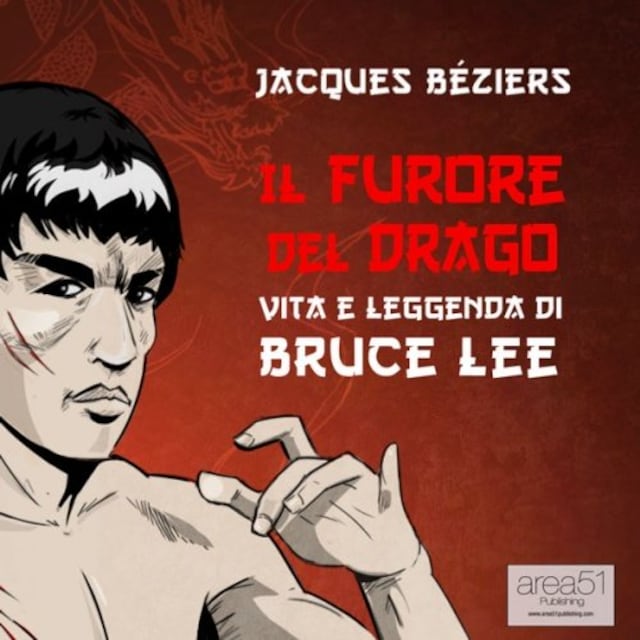 Book cover for Il Furore del Drago. Vita e leggenda di Bruce Lee