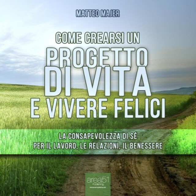 Couverture de livre pour Come crearsi un progetto di vita e vivere felici