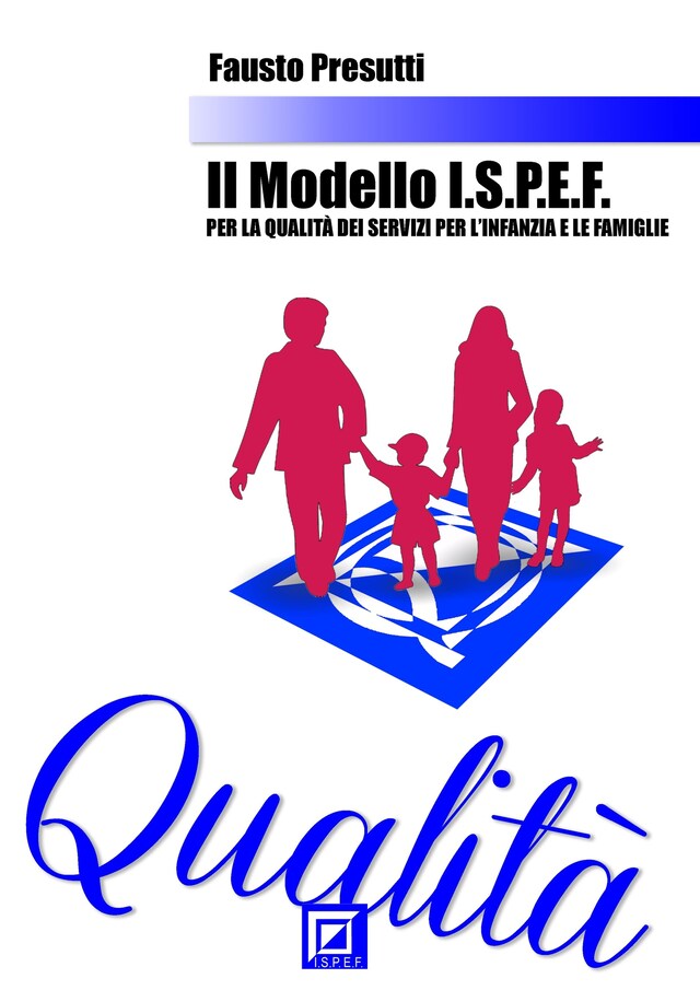 Book cover for Il Modello I.S.P.E.F. per la Qualità dei Servizi per l'Infanzia e le Famiglie