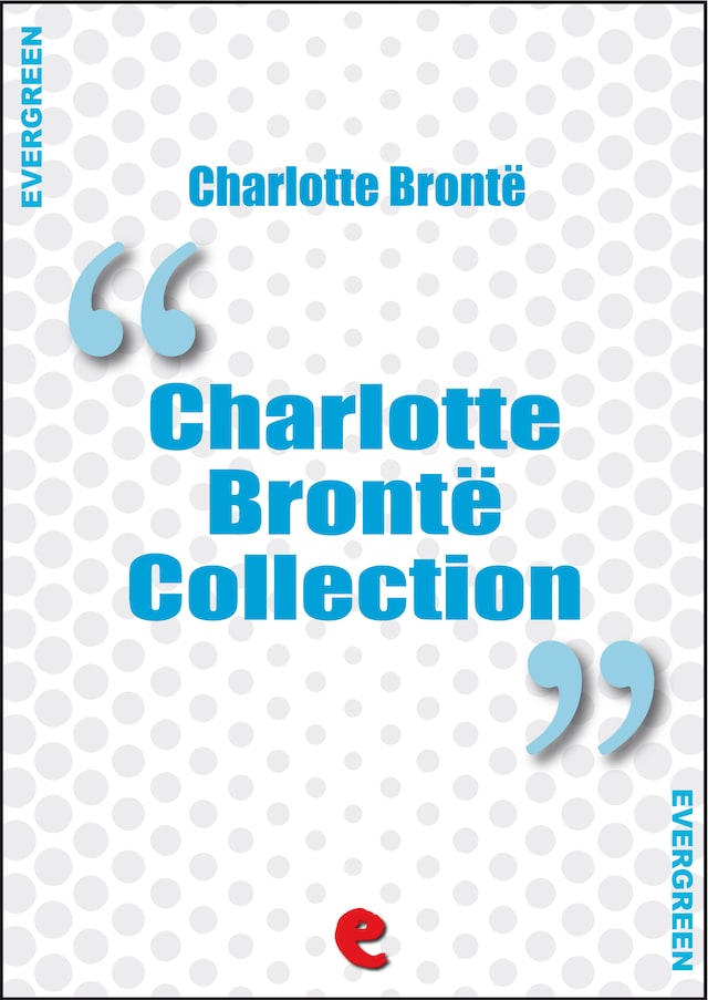Portada de libro para Charlotte Bronte Collection: Jane Eyre, The Professor, Villette, Poems by Currer Bell, Shirley