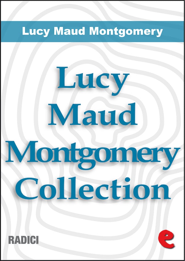 Book cover for Lucy Maud Montgomery Collection: Anne Of Green Gables, Anne Of Avonlea, Anne Of The Island, Anne of Windy Poplars, Anne's House of Dreams, Anne of Ingleside