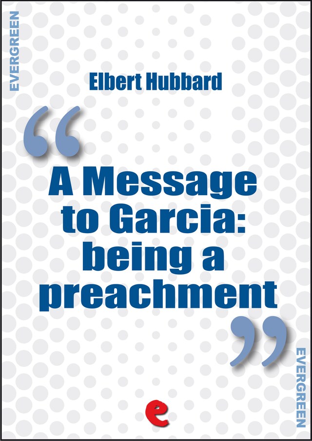 Portada de libro para A Message to Garcia: Being a Preachment