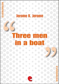 Three Men in a Boat (To Say Nothing of the Dog)