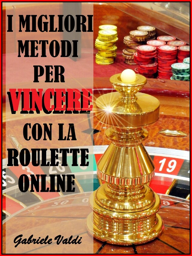 Buchcover für I Migliori Metodi per Vincere con la Roulette Online