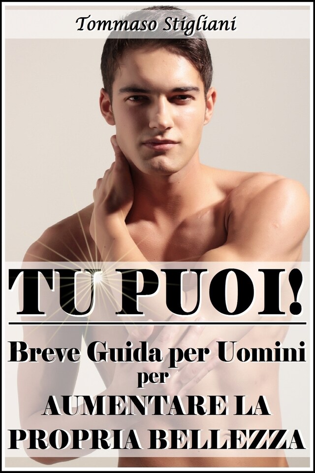 Buchcover für Tu puoi! breve guida per uomini per aumentare la propria bellezza