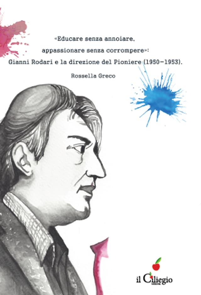 Book cover for «Educare senza annoiare,appassionare senza corrompere»: Gianni Rodari e la direzione del Pioniere (1950-1953).