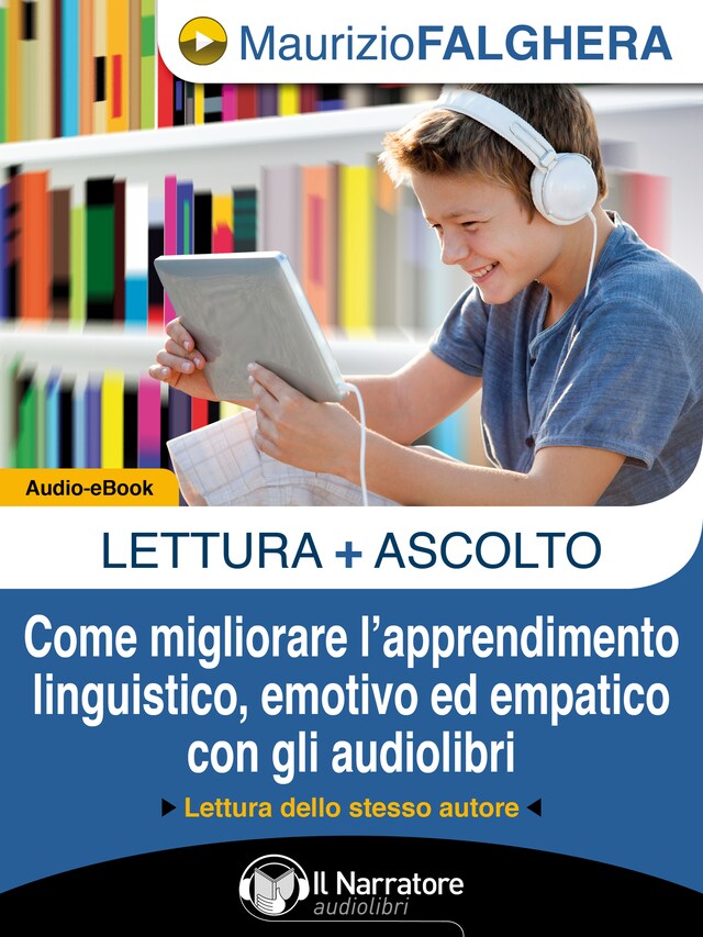 Book cover for LETTURA+ASCOLTO. Come migliorare l'apprendimento linguistico, emotivo ed empatico con gli audiolibri. (Audio-eBook)