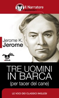 Tre uomini in barca (per tacer del cane)
