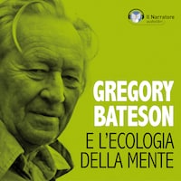 Gregory Bateson e l'Ecologia della Mente