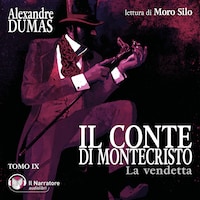Il Conte di Montecristo - Tomo IX - La vendetta