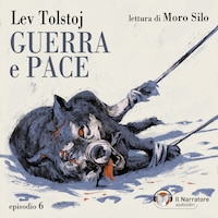 Guerra e Pace - Libro II, Parti IV e V - Episodio 6