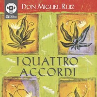 I Quattro Accordi. Guida pratica alla libertà personale