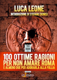 100 ottime ragioni per non amare Roma
