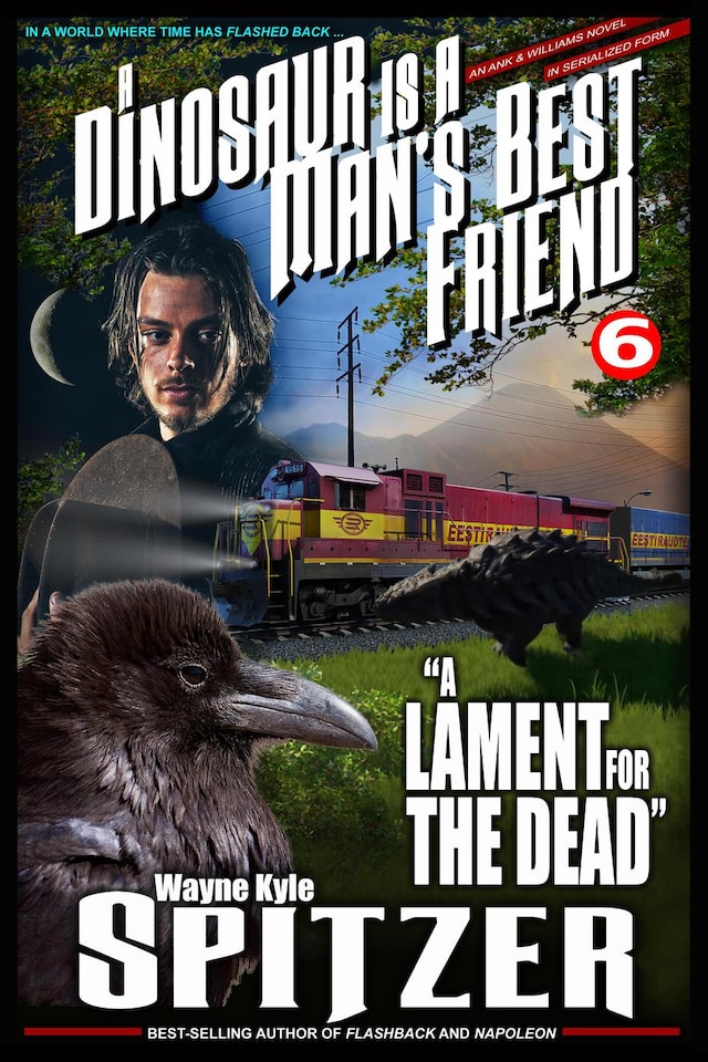 Book cover for A Dinosaur Is A Man's Best Friend: "A Lament for the Dead" (A Dinosaur Is A Man's Best Friend (A Serialized Novel), #6)