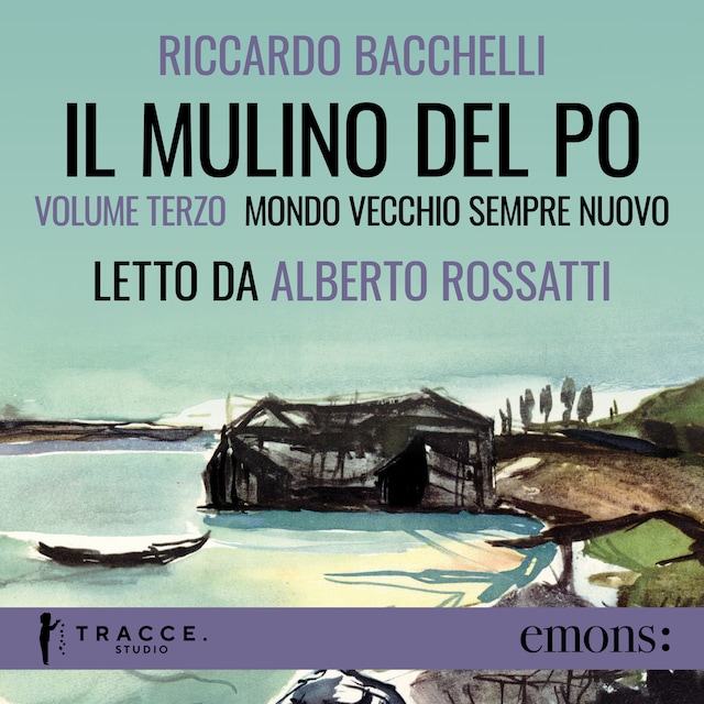 Book cover for Il Mulino del Po - Volume tre - Mondo vecchio sempre nuovo