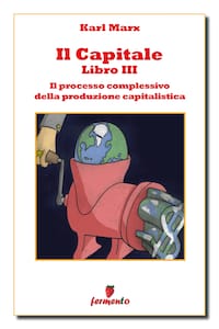 Il capitale libro III - Il processo complessivo della produzione capitalistica
