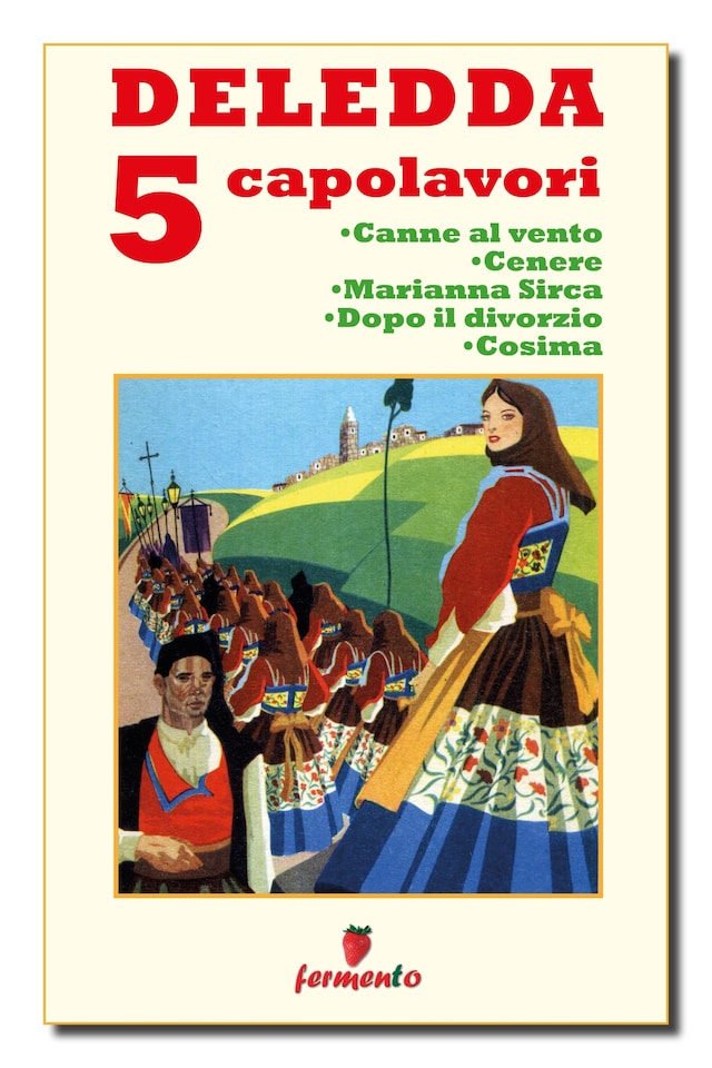 Bogomslag for Deledda 5 capolavori: Canne al vento; Cenere; Marianna Sirca; Dopo il divorzio; Cosima