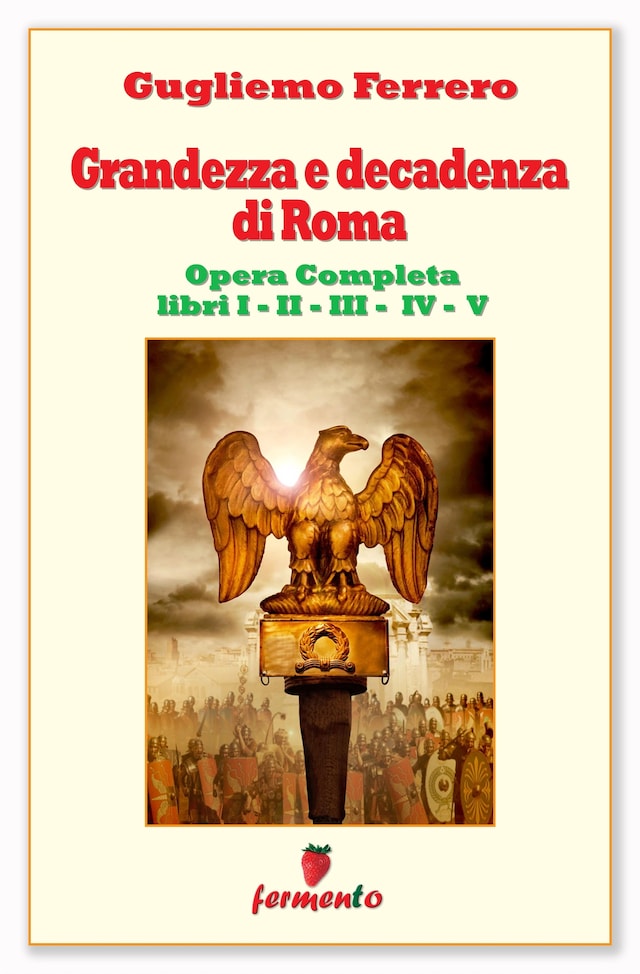 Book cover for Grandezza e decadenza di Roma - Edizione aggiornata e completa - Libri I,II,III,IV,V