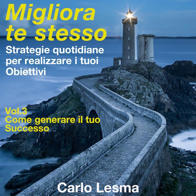 Book cover for Migliora te stesso Vol. 3 - Come generare il tuo Successo