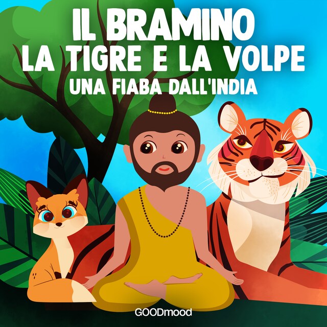 Il Bramino. La tigre e la volpe