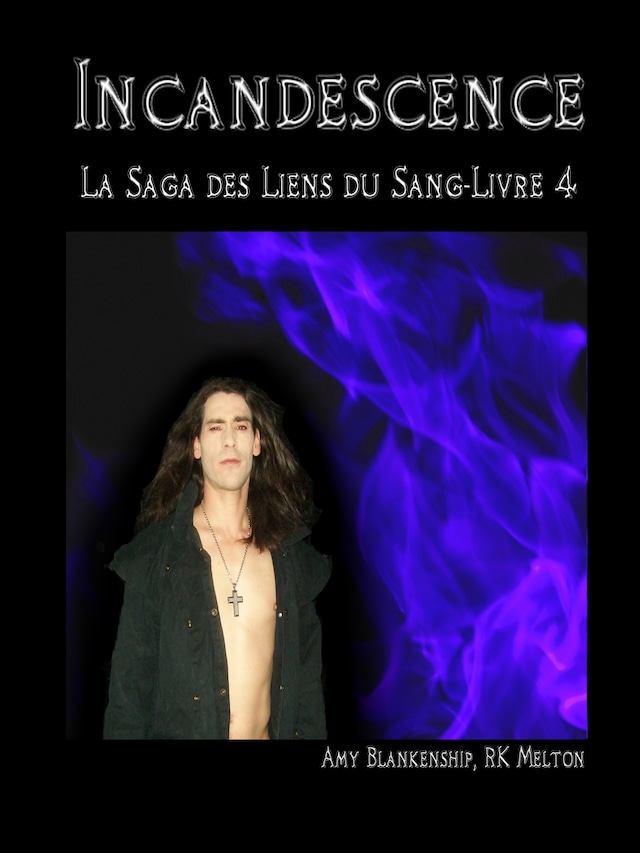 Book cover for Incandescence ( Les Liens Du Sang-Livre 4)