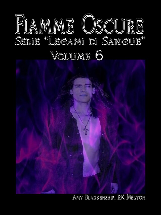 Book cover for Fiamme Oscure (Legami Di Sangue - Volume 6)