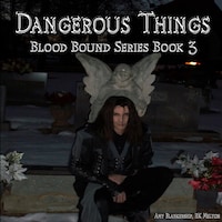 Dangerous Things (Blood Bound Book 3)