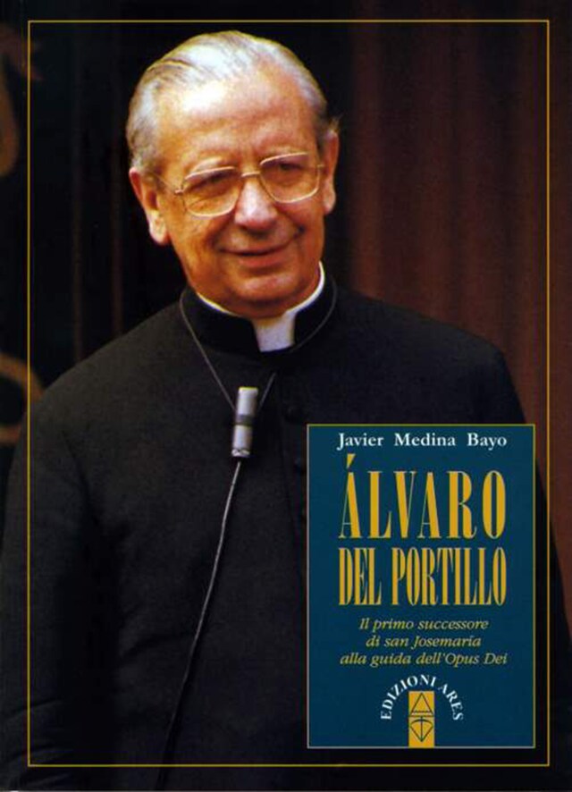 Okładka książki dla Álvaro del Portillo. Il primo successore di san Josemaría alla guida dell'Opus Dei