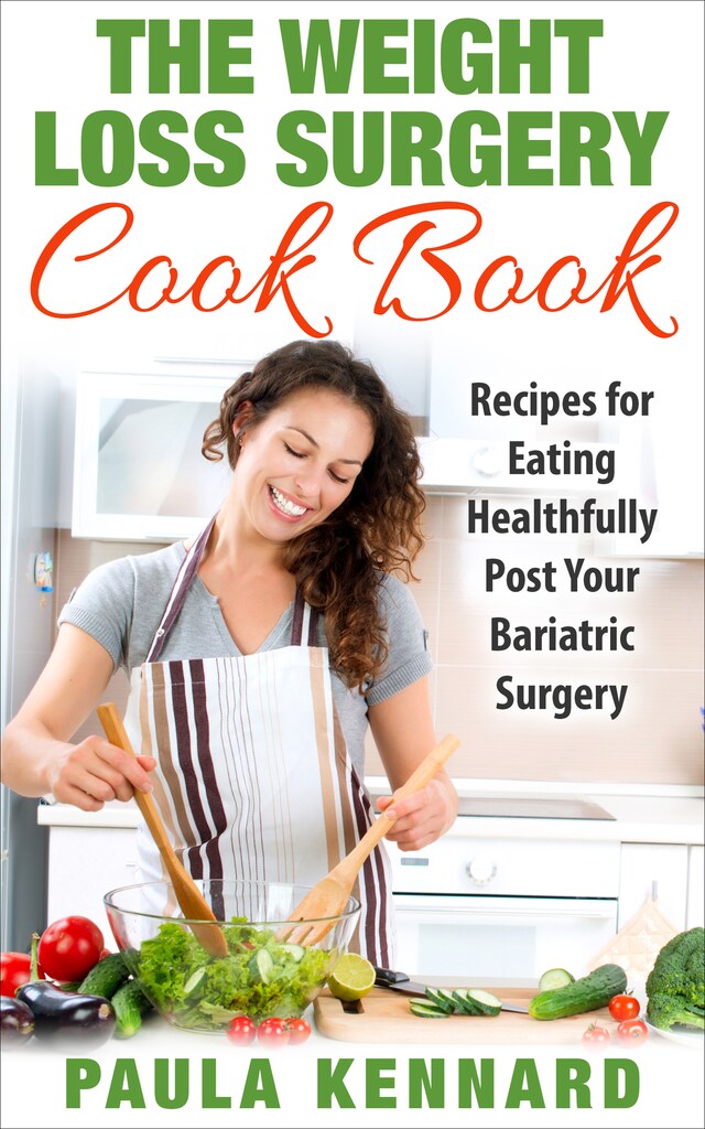 Book cover for The Weight Loss Surgery Cookbook: Recipes for Eating Healthfully Post Your Bariatric Surgery