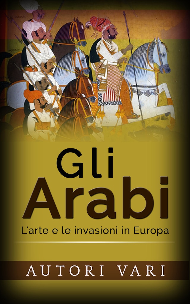 Portada de libro para Gli Arabi - L’arte e le invasioni in Europa