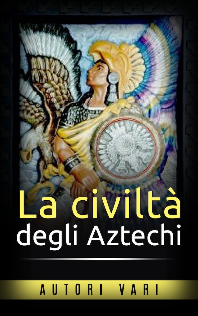 Book cover for La civiltà degli Aztechi