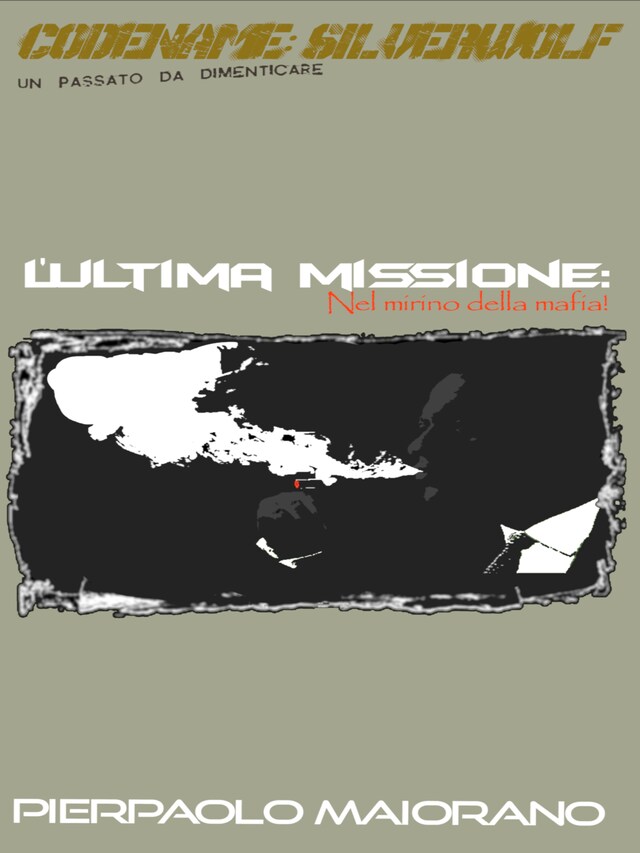 Book cover for L'Ultima Missione: Nel mirino della mafia!