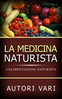 La Medicina Naturista - L'Alimentazione naturista