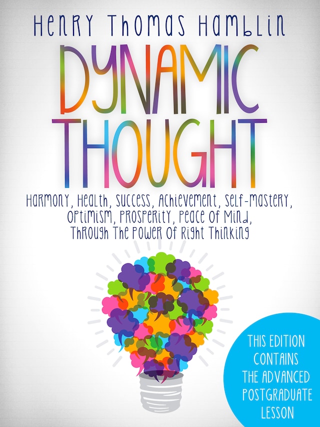 Bokomslag för Dynamic Thought - This Edition contains the 13 Lessons and the Advanced Postgraduate Lesson