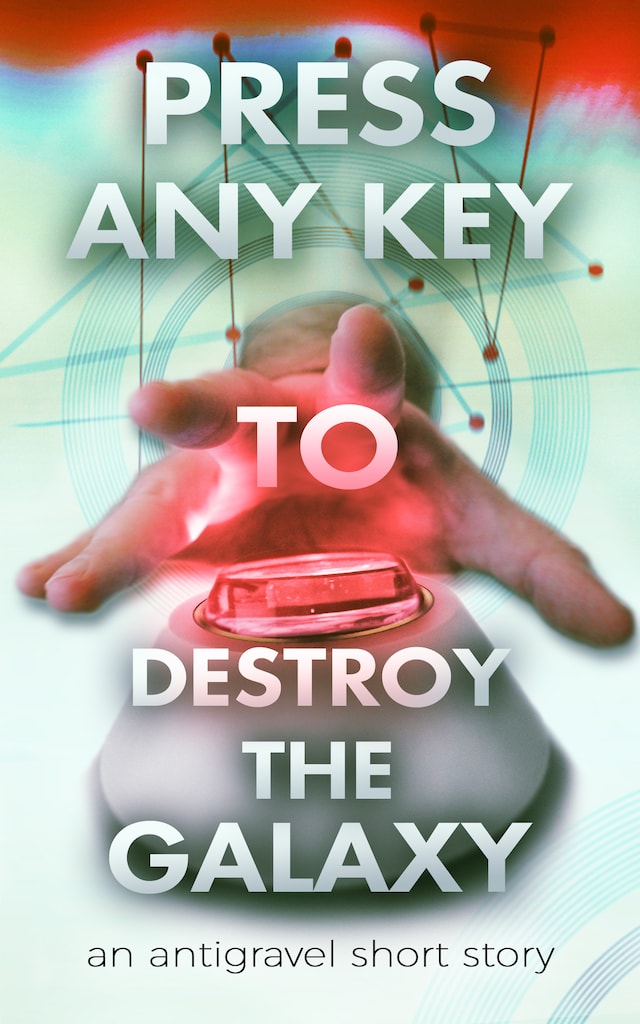 Book cover for Press Any Key To Destroy The Galaxy