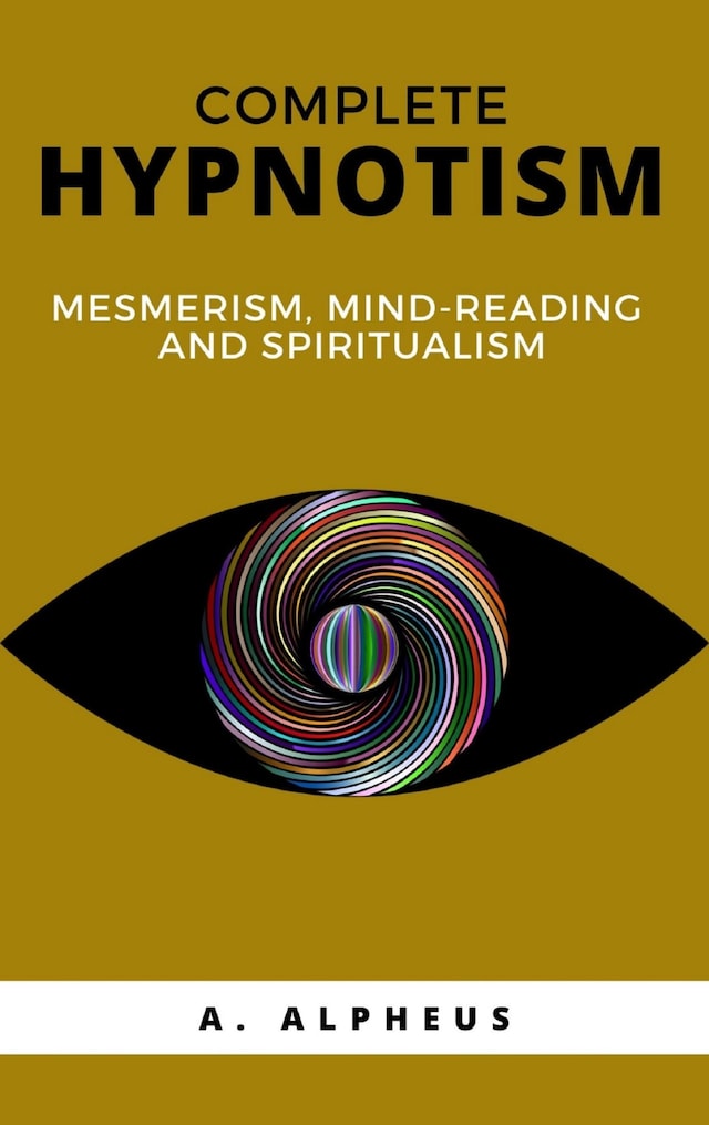 Portada de libro para Complete Hypnotism: Mesmerism, Mind-Reading and Spiritualism