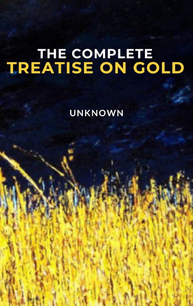 Copertina del libro per The Complete Treatise on Gold