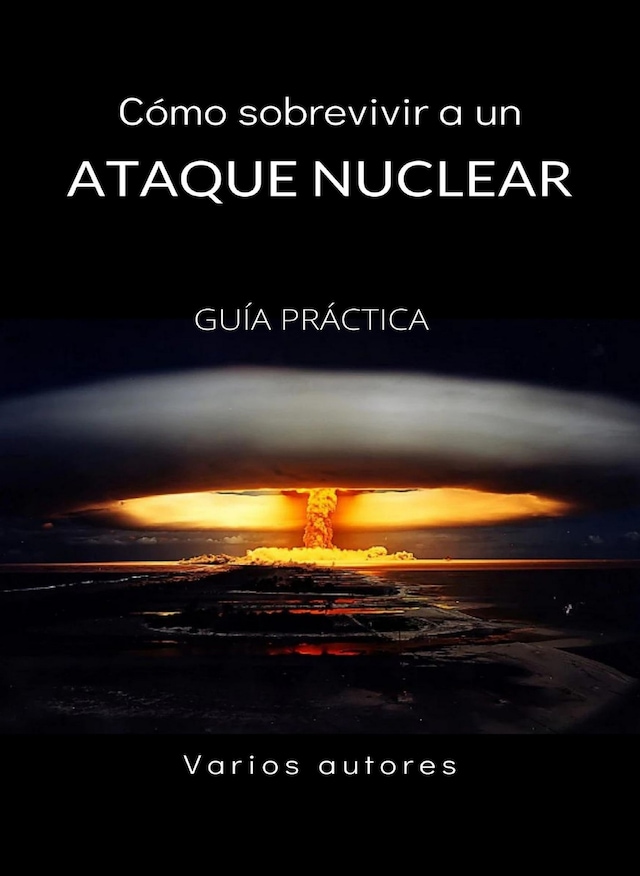 Portada de libro para Cómo sobrevivir a un ataque nuclear - GUÍA PRÁCTICA (traducido)